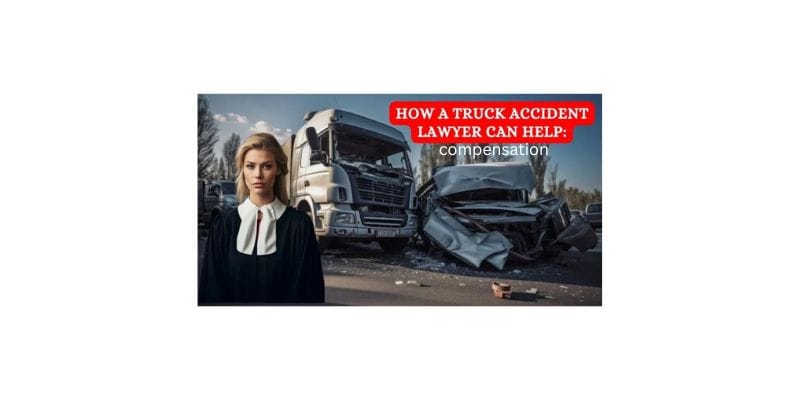 how truck accident lawyer help you
