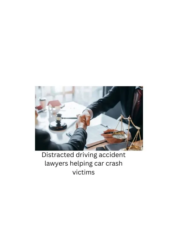 Distracted driving accident lawyers helping car crash victims