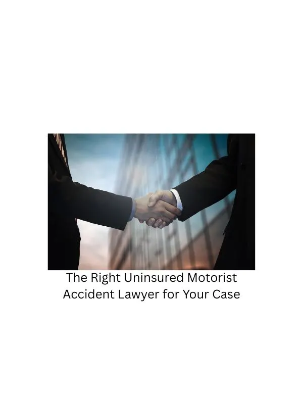 The Right Uninsured Motorist Accident Lawyer for Your Case