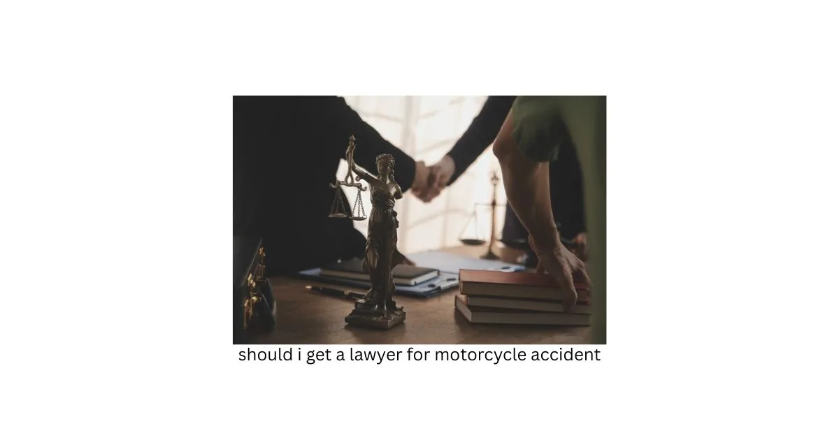 Should I Get a Lawyer for Motorcycle Accident