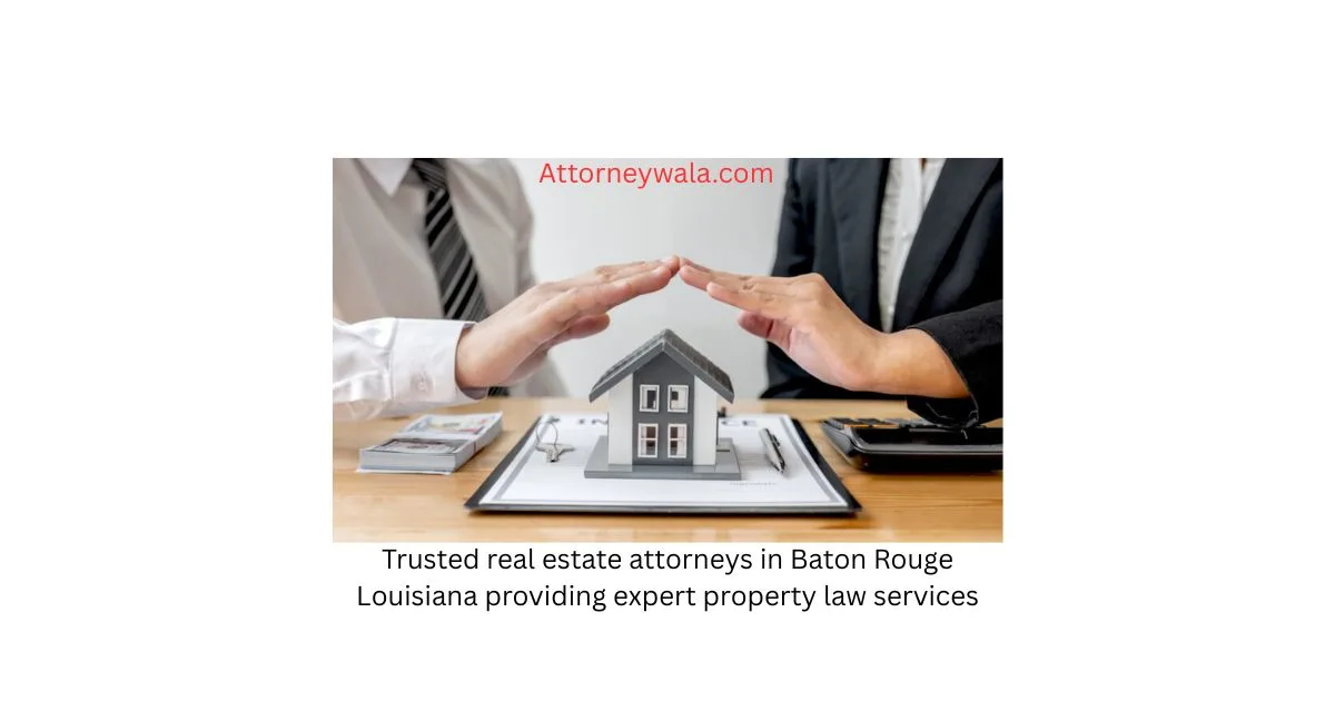 Trusted real estate attorneys in Baton Rouge Louisiana providing expert property law services