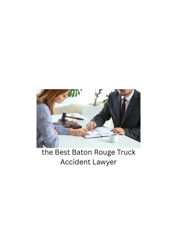 the Best Baton Rouge Truck Accident Lawyer